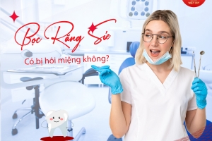 Bọc răng sứ có bị hôi miệng không?